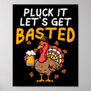 Thanksgiving Pluck It laat krijgen Basted Funny He Poster