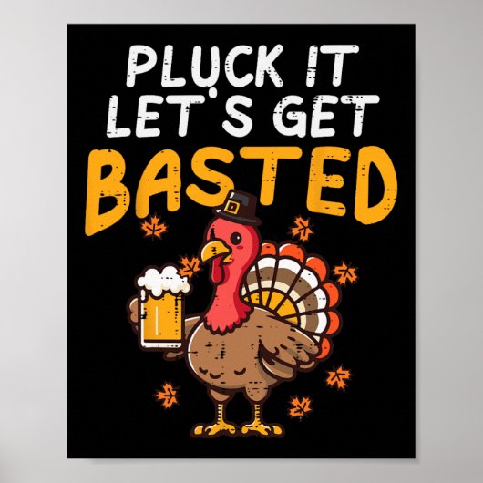 Thanksgiving Pluck It laat krijgen Basted Funny He Poster (Voorkant)