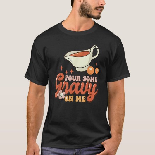 Thanksgiving Pour Some Gravy On Me T-shirt (Voorkant)