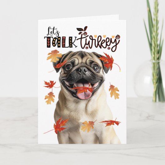 Thanksgiving Pug Dog Lets Talk Turkey Feestdagen Kaart (Voorkant)