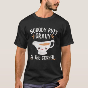 Thanksgiving Pun Funny Niemand zet jus in de Co T-shirt