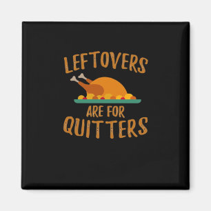 Thanksgiving restjes zijn voor Quitters Classic Co Magneet