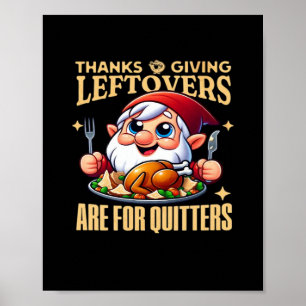 Thanksgiving restjes zijn voor Quitters Classic CR Poster