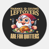 Thanksgiving restjes zijn voor Quitters Classic CR Ronde Sticker (Voorkant)