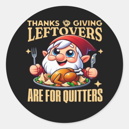 Thanksgiving restjes zijn voor Quitters Classic CR Ronde Sticker (Voorkant)