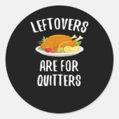 Thanksgiving restjes zijn voor Quitters Classic VI Ronde Sticker (Voorkant)