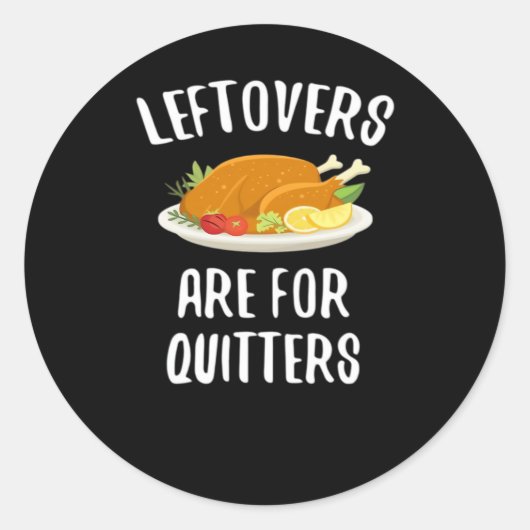Thanksgiving restjes zijn voor Quitters Classic VI Ronde Sticker (Voorkant)