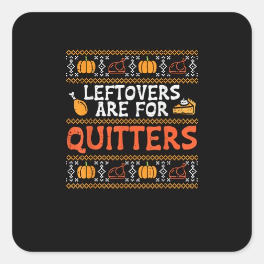 Thanksgiving restjes zijn voor Quitters Turkije Th Vierkante Sticker (Voorkant)