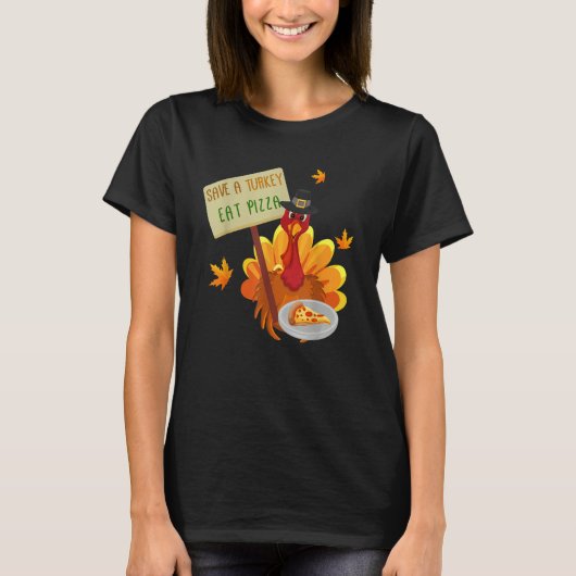 Thanksgiving Save a Turkey Eat Pizza Thankful for  T-shirt (Voorkant)