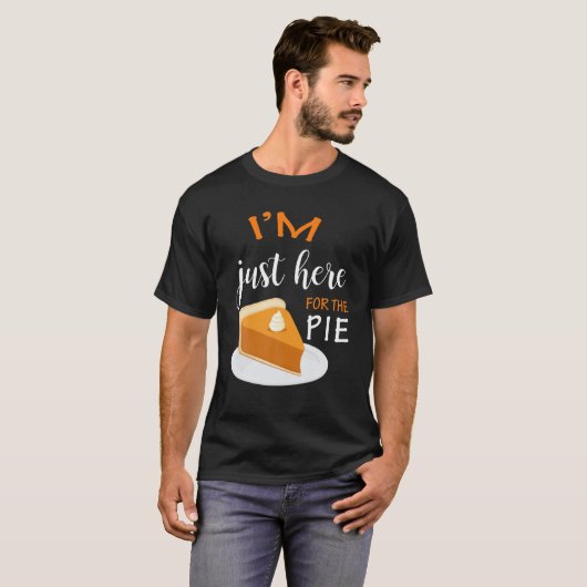 Thanksgiving Shirt... ik ben hier voor de Pie. T-shirt (Voorkant volledig)