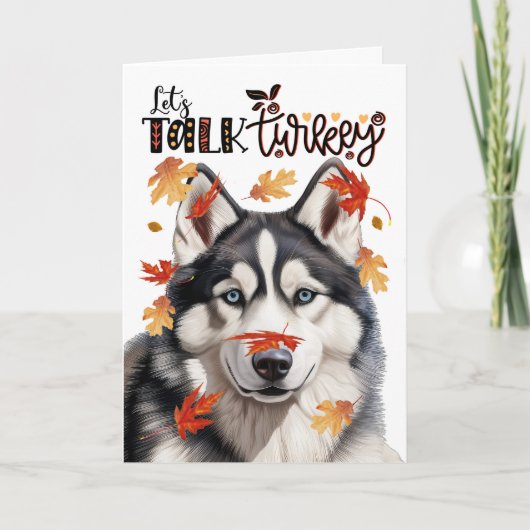 Thanksgiving Siberische Husky Dog Lets Talk Turkij Feestdagen Kaart (Voorkant)