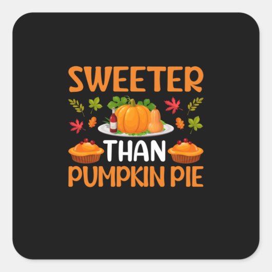 Thanksgiving Sweeter Than Pumpkin Pie Vierkante Sticker (Voorkant)