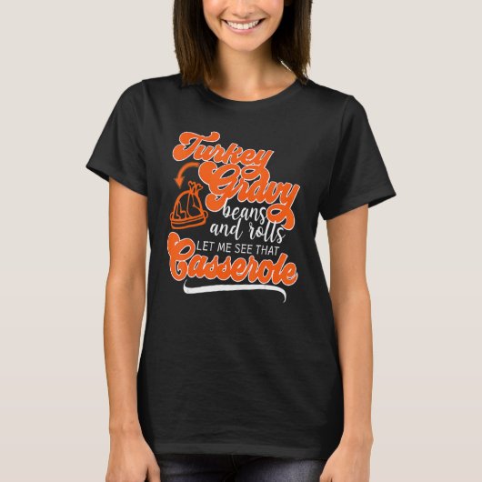 Thanksgiving Turkey Day Gravy Beans Rolls Casserol T-shirt (Voorkant)