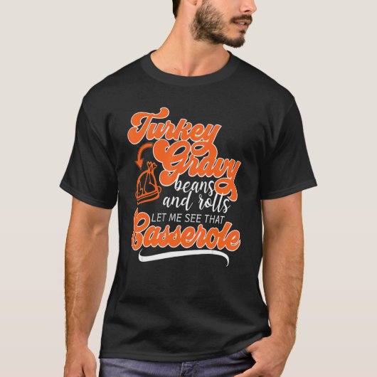 Thanksgiving Turkey Day Gravy Beans Rolls Casserol T-shirt (Voorkant)