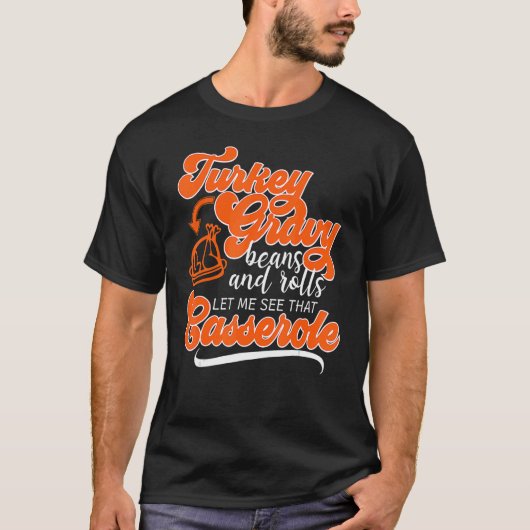 Thanksgiving Turkey Day Gravy Beans Rolls Casserol T-shirt (Voorkant)