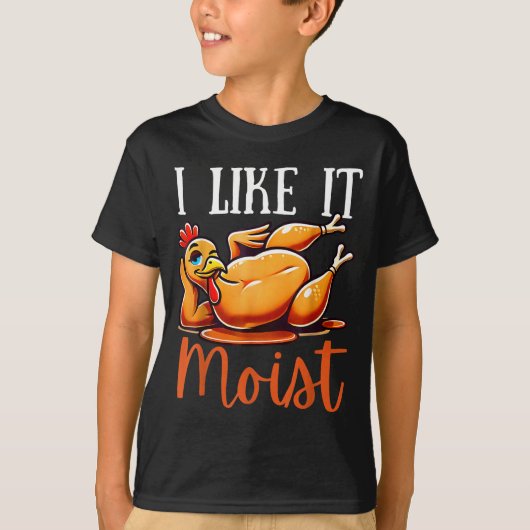 Thanksgiving Turkey Design I Like It Moist Men Wom T-shirt (Voorkant)