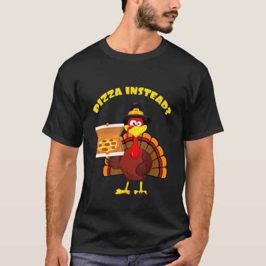 Thanksgiving Turkey holding Pizza Instead Men Wome T-shirt (Voorkant)