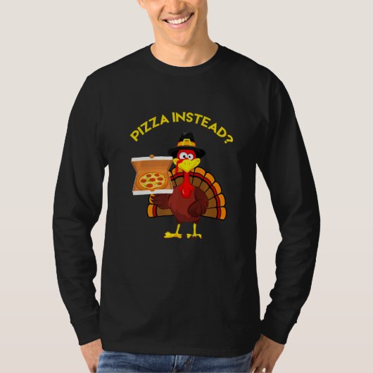 Thanksgiving Turkey holding Pizza Instead Men Wome T-shirt (Voorkant)
