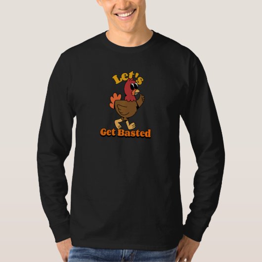 Thanksgiving Turkey Let's Get Basted T-shirt (Voorkant)