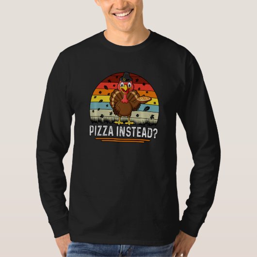 Thanksgiving Turkey Pizza Instead T-shirt (Voorkant)
