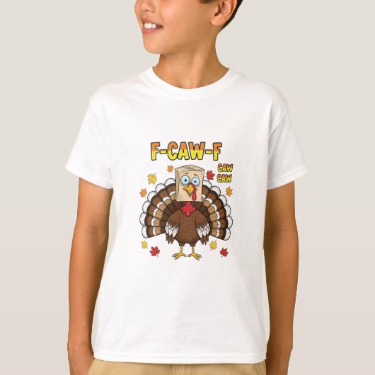 Thanksgiving Turkije Cawing F-CAW-F T-shirt (Voorkant)