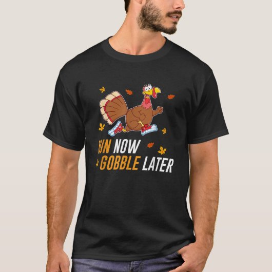 Thanksgiving Turkije Run Now Gobble Later Funny Ma T-shirt (Voorkant)