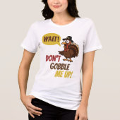 Thanksgiving Turkije "Wacht! Gooi me niet op!" Tri-Blend Shirt (Voorkant)