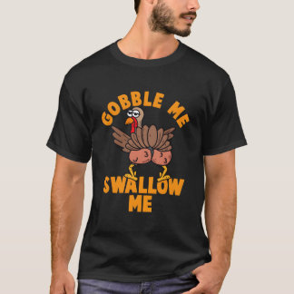 Thanksgiving Twerking Turkey Gobble Me Swallow Me T-shirt