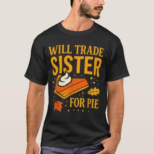 Thanksgiving Will Trade Sister For E Fall Family  T-shirt (Voorkant)