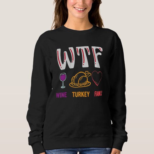 Thanksgiving   WTF Wine Turkey Family Trui (Voorkant)