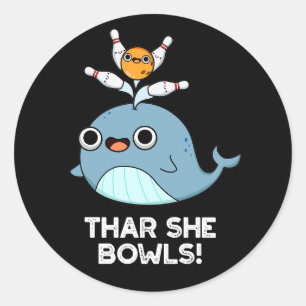 Thar ze Bowls Funny Whale Bowling Pun Dark BG Ronde Sticker