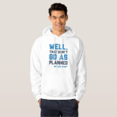 That Didn't Go As Planned Hoodie (Voorkant volledig)