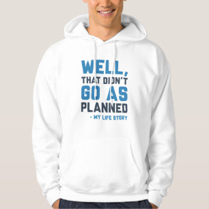 That Didn't Go As Planned Hoodie