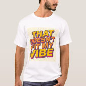 That Doesn't Fit My Vibe T-shirt (Voorkant)