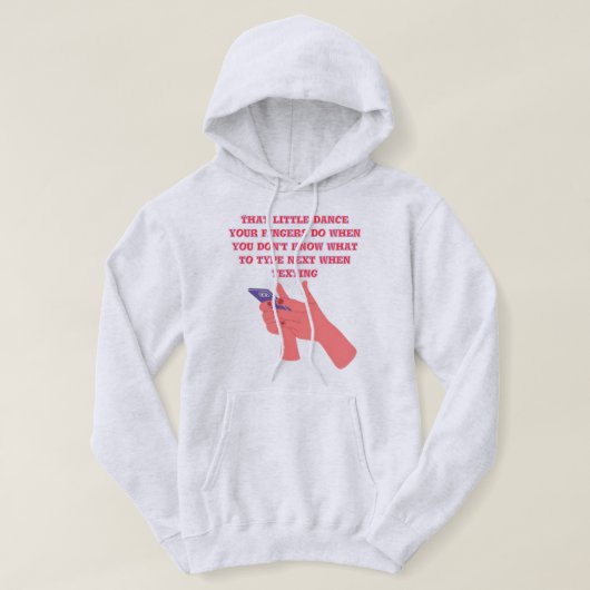 That little dance your fingers do hoodie design (Design voorkant)