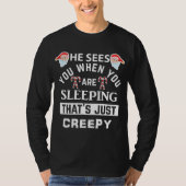 That_s Creepy Santa Hij ziet je als je slaapt T-shirt (Voorkant)