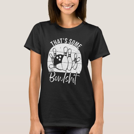 That s Some Bowlshit  Bowling T-shirt (Voorkant)