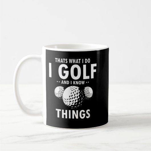 That’s What I Do I GOLF & I Know Things Funny Golf Koffiemok (Links)