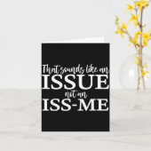 That Sounds Like An Issue Not An Iss-me Funny Humo Kaart (Gele Bloem)