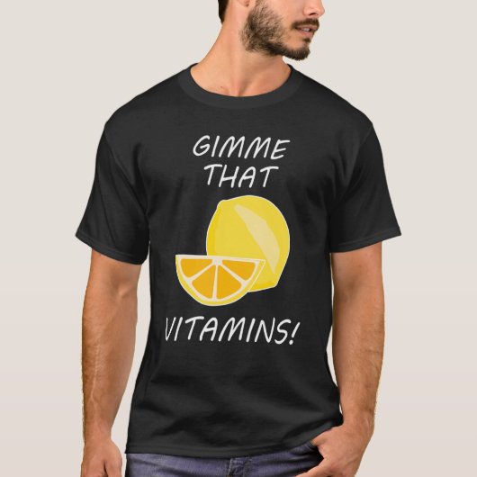 That Vitamins Ironic Quote Lemonade Citrus T-shirt (Voorkant)