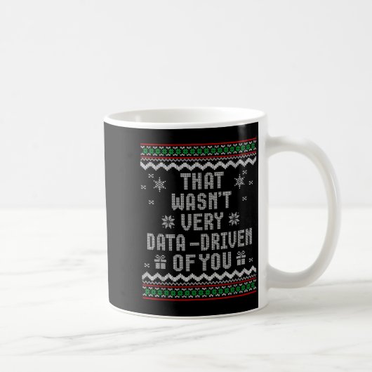 That Wasn't Very Data Driven Of You Ugly Christmas Koffiemok (Rechts)