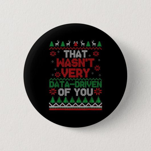 That Wasn't Very Data Driven Of You Ugly Christmas Ronde Button 5,7 Cm (Voorkant)