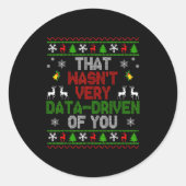 That Wasn't Very Data Driven Of You Ugly Christmas Ronde Sticker (Voorkant)