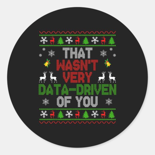 That Wasn't Very Data Driven Of You Ugly Christmas Ronde Sticker (Voorkant)