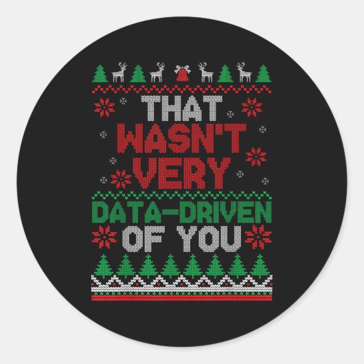 That Wasn't Very Data Driven Of You Ugly Christmas Ronde Sticker (Voorkant)