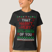 That Wasn't Very Data Driven Of You Ugly Christmas T-shirt (Voorkant)
