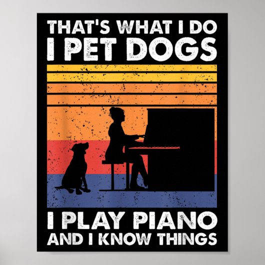 That What I Do I Pet Dogs I Play Ano &amp; I Know  Poster (Voorkant)