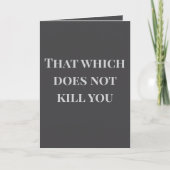That which does not kill you... Joke Card Kaart (Voorkant)