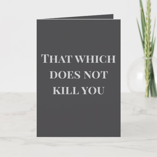 That which does not kill you... Joke Card Kaart (Voorkant)
