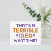 That's A Terrible Idea. What Time? Briefkaart (Staand voorkant)